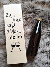 Weinkiste aus Holz als Geschenk für alle, die Wein lieben Zu Vino sage ich nie no personalisiert