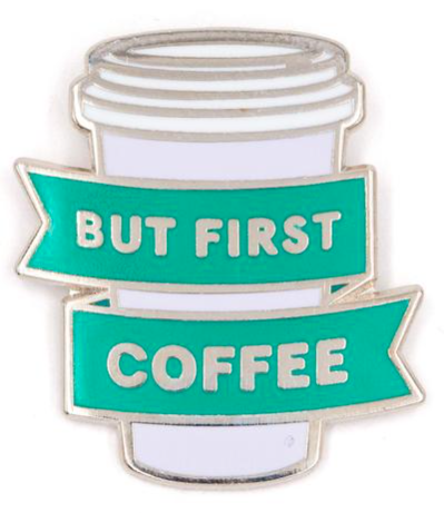 But First Coffee Pin