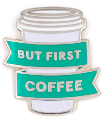 But First Coffee Pin - These Are Things