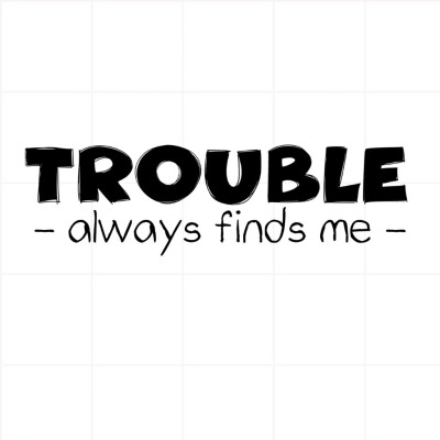 Bügelbild Trouble always finds me