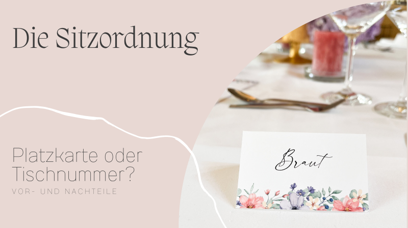 Platzkarte oder Tischnummer auf eurer Hochzeit?