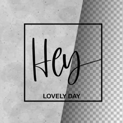 Plotter Datei - Hey lovely Day