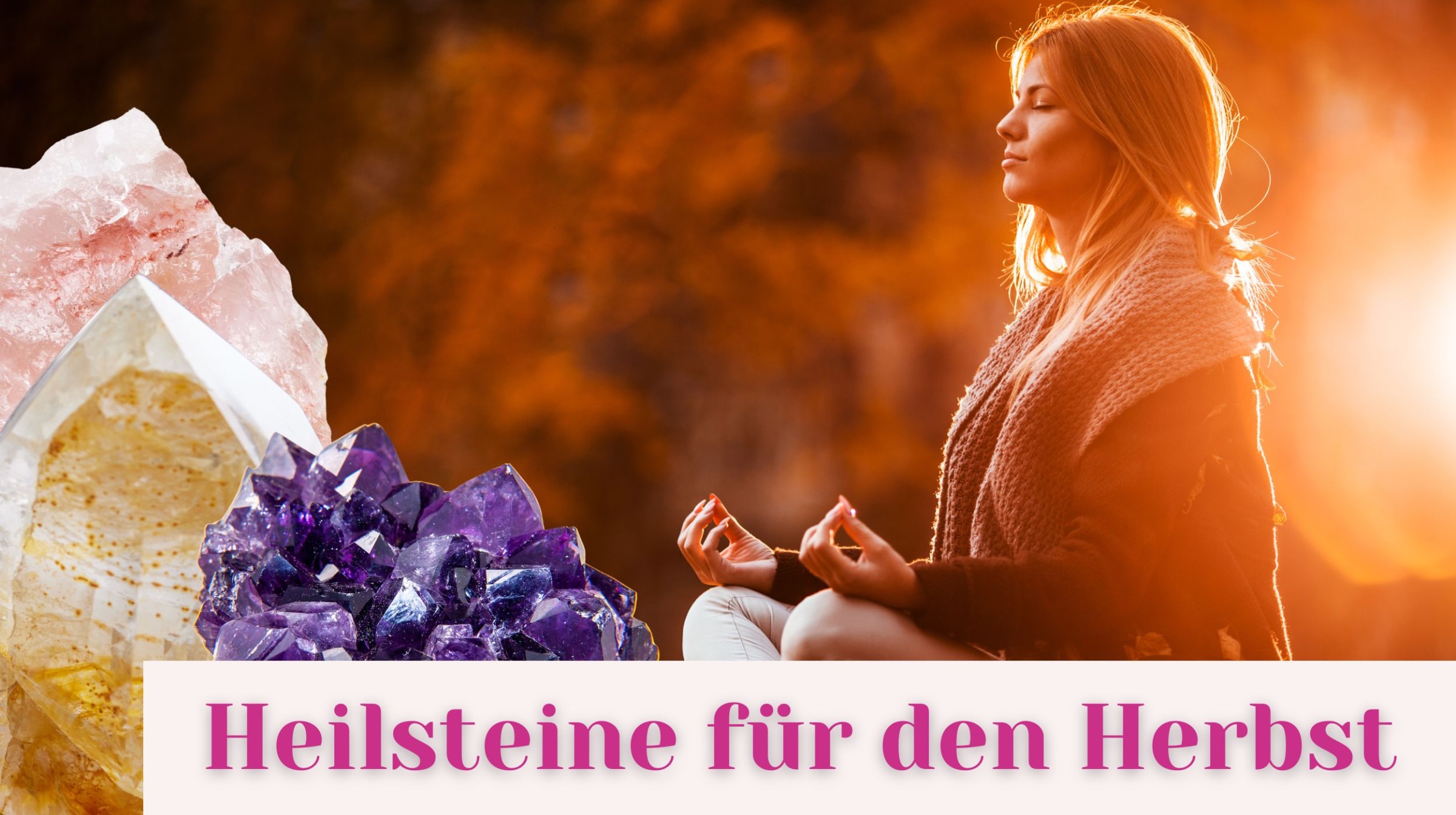 Heilsteine für den Herbst: Energie und Balance für die kühleren Tage