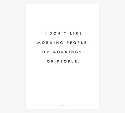 Poster Morning People - Poster DIN A4 I dont like morning people. Or mornings. Or people.