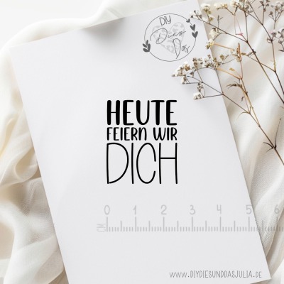 Stempel HEUTE feiern wir Dich