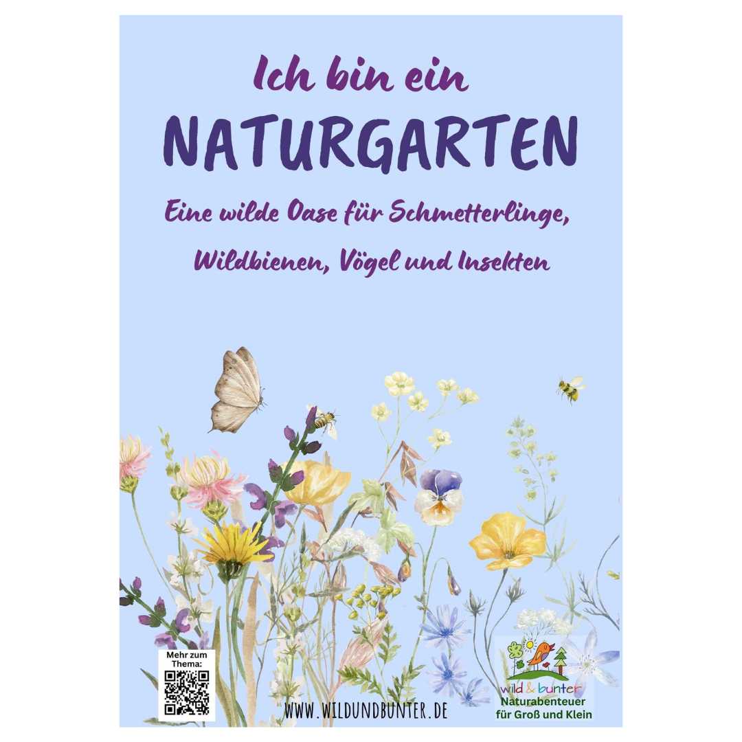 Ich bin ein Naturgarten: Eine wilde Oase für Schmetterlinge, Wildbienen, Vögel und Insekten