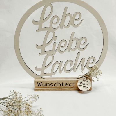 Lebe Liebe Lache Holz Loop - Mit Wunschtext / Mit oder ohne Halterung / verschiedene