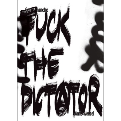 Anne Wenzel - Carte Blanche: Fuck the Dictator - Nai010 Publishers