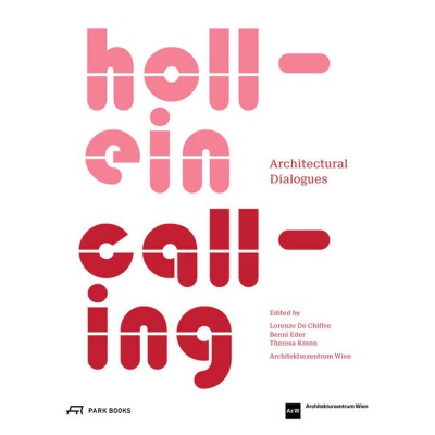 Hollein Calling Architectural Dialogues - Park Books