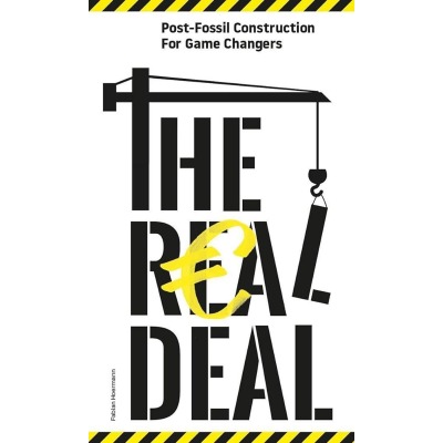 The Real Deal. Post-Fossil Construction for Game Changers - Ruby Press