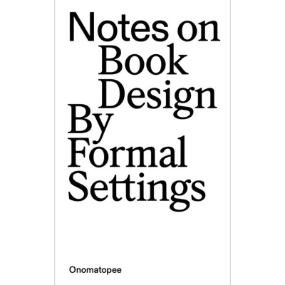 Notes On Book Design by Formal Settings - Idea Books