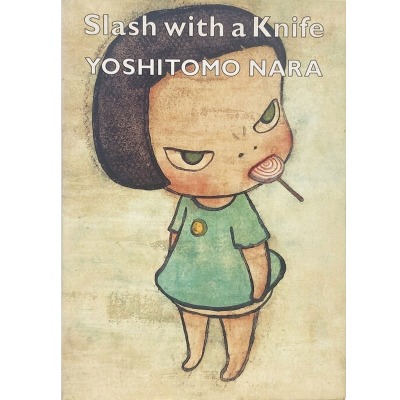 Yoshitomo Nara Slash with a Knife - Idea Books