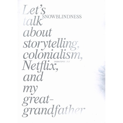 Snowblindness - Lets talk about storytelling, colonialism, Netflix, and my greatgrandfather - Idea B
