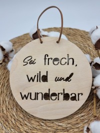 Holzschild Sei frech, wild und wunderbar 2