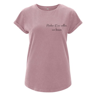 Kurzarm Shirt Damen Machen ist wie wollen, nur krasser rosa - Basic-Shirt mit abgerundetem Saum