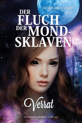 Der Fluch der Mondsklaven Verrat - Autorin Jacqueline F. Eckert