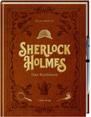 Sherlock Holmes - Das Kochbuch - Das Kochbuch - Von Mrs. Hudsons Shortbread bis zum Drink in der