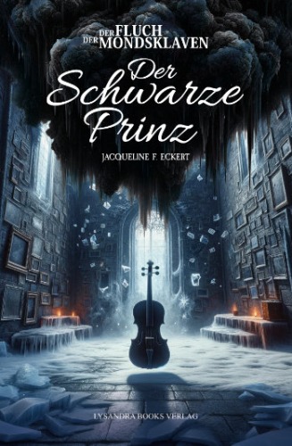 Der Schwarze Prinz - Der Fluch der Mondsklaven - Autorin Jacqueline F. Eckert