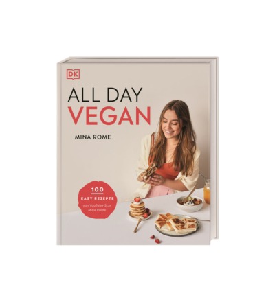 All day vegan - Mina Rome - 100 easy Rezepte von YouTube-Star Mina Rome