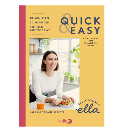 Deliciously Ella: Quick & Easy Ella Mills - Kochbuch: Vegane Köstlichkeiten einfach und schnell z