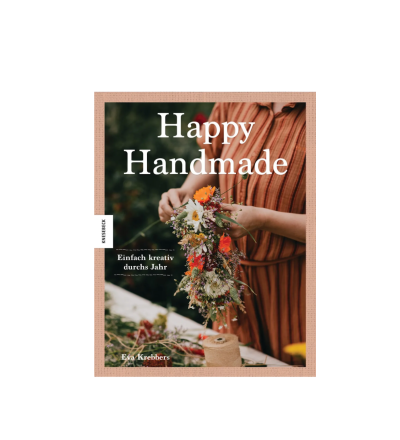 Happy Handmade - Einfach kreativ durchs Jahr Eva Krebbers