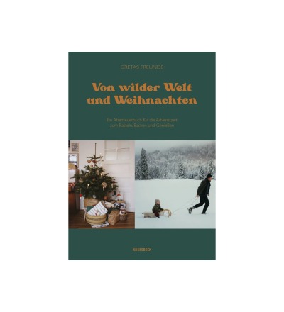 Von wilder Welt und Weihnachten - Ein Abenteuerbuch für die Adventszeit zum Basteln Backen und Geni