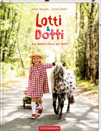 Lotti &amp; Dotti - Das liebste Pony der Welt - Band 2 - Ein wunderschönes Bilderbuch mit einzigartigen