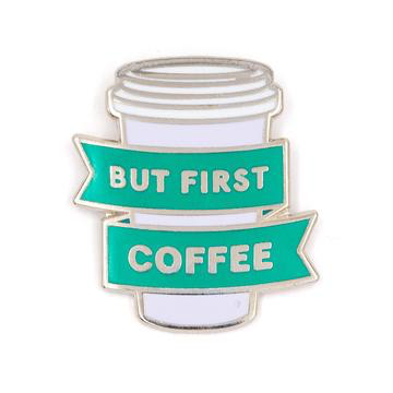 But first Coffee - Enamel Pin