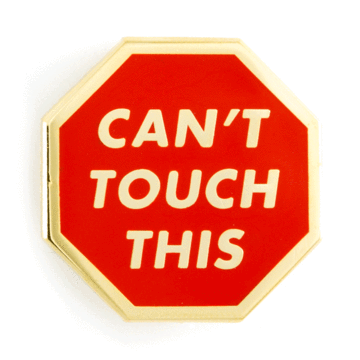Can t Touch This - Enamel Pin