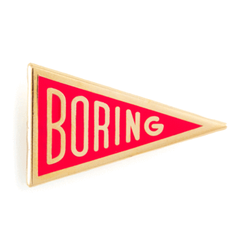 Boring - Enamel Pin